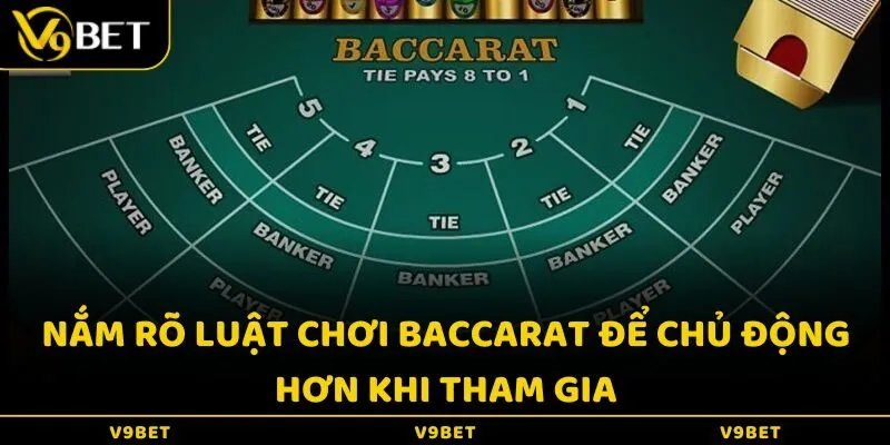 Nắm rõ luật chơi Baccarat để chủ động hơn khi tham gia