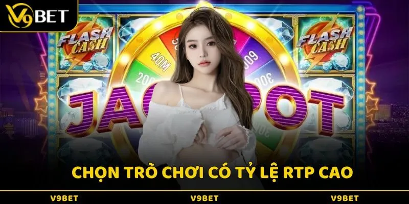 Chọn trò chơi có tỷ lệ RTP cao