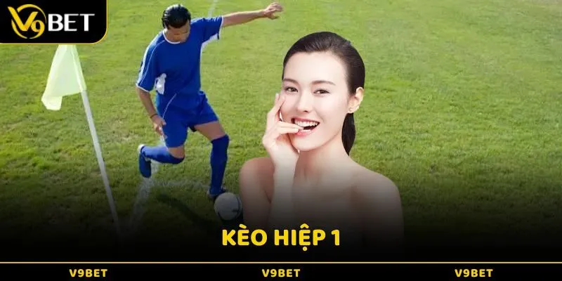 Cách Chơi Kèo Hiệp 1 Cực Dễ Mang Đến Cơ Hội Thắng Lớn
