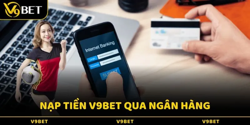 Nạp qua chuyển khoản ngân hàng được nhiều người áp dụng nhất