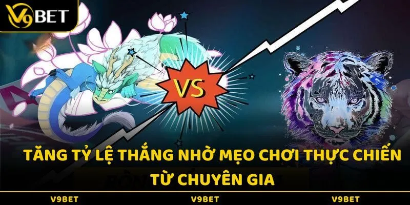 Tăng tỷ lệ thắng nhờ mẹo chơi thực chiến từ chuyên gia