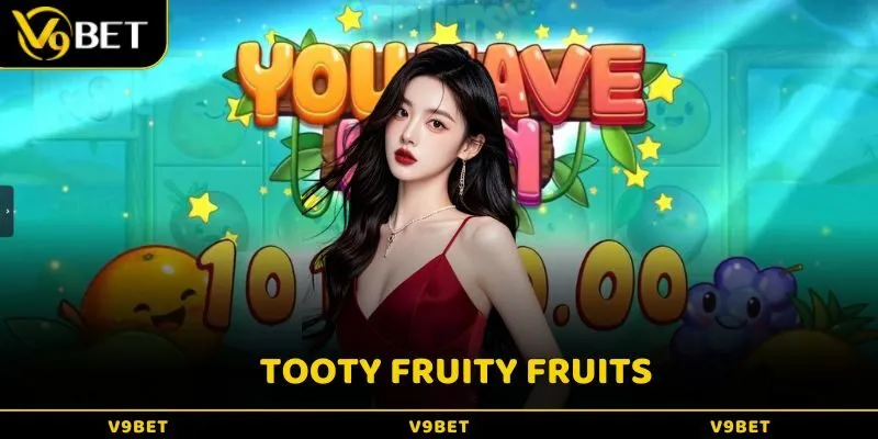 Tooty Fruity Fruits mang đến sự vui nhộn và mức thưởng hợp lý cho tân binh