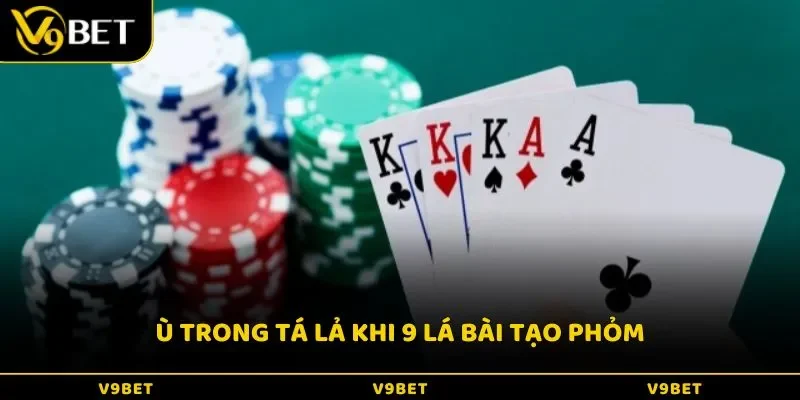 Ù trong tá lả khi 9 lá bài tạo phỏm