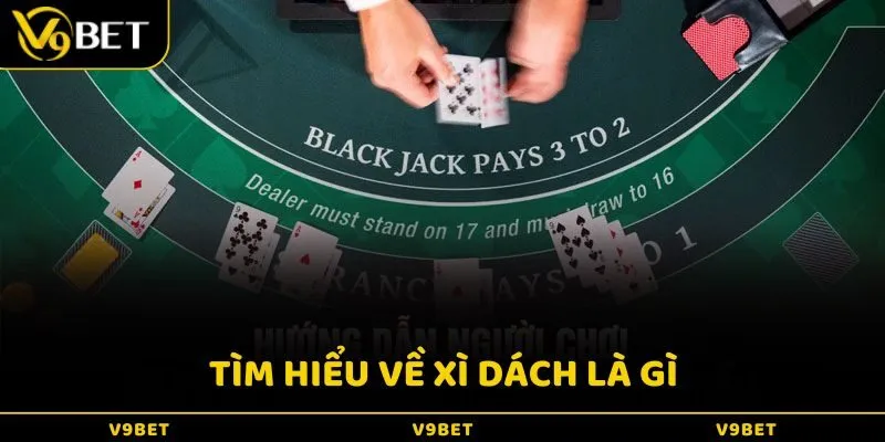 Tìm hiểu về xì dách là gì